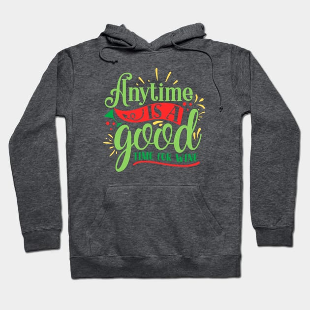 Wine Anytime for Wine Drinking Hoodie by etees0609